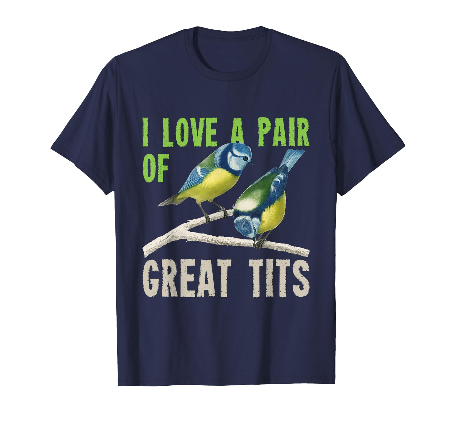 I Love A Pair Of Great Tits Bird Watcher T-Shirt