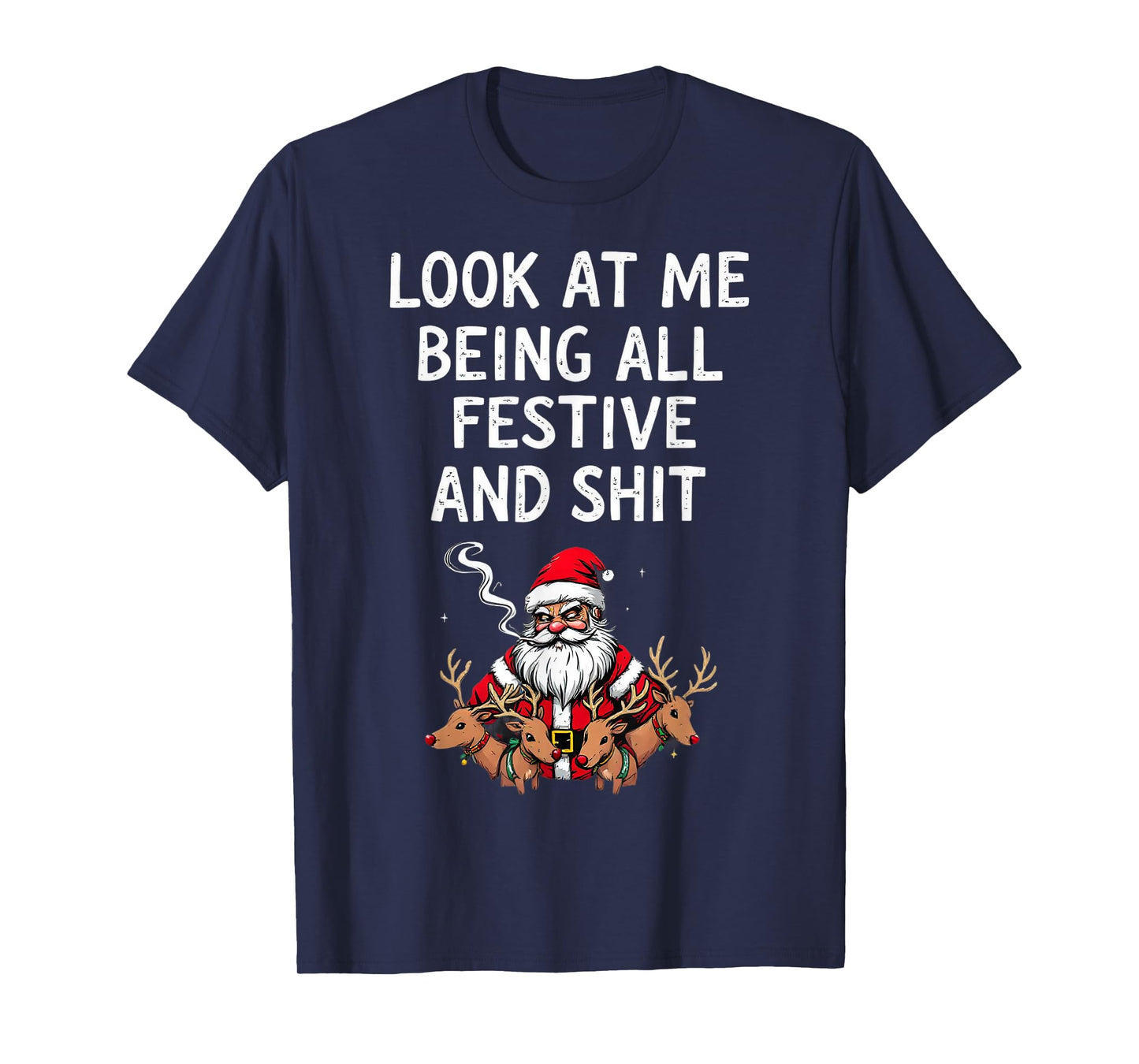 Look At Me Being All Festive And Shit Sarcastic Holiday Look T-Shirt