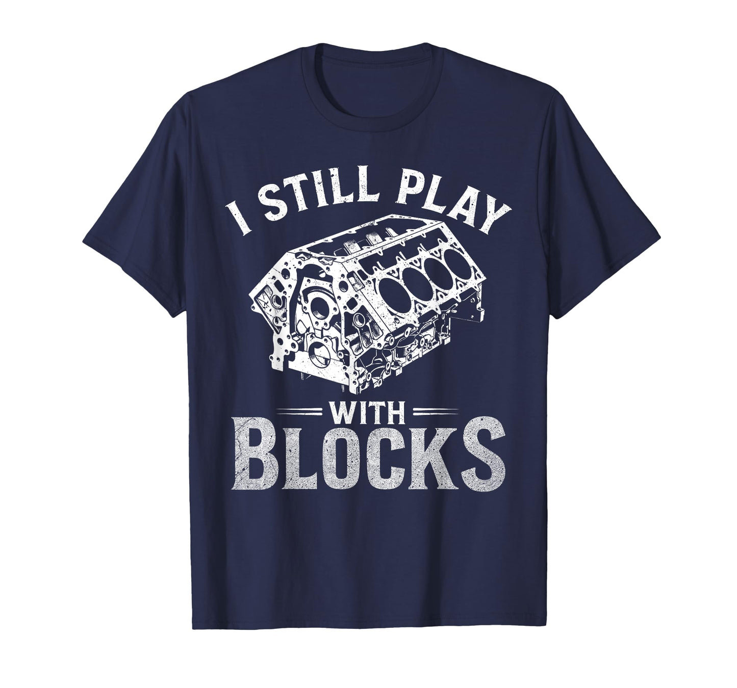 I Still Play With Blocks Funny Racing Maintenance Mechanic T-Shirt