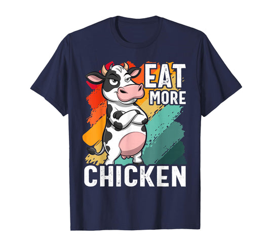 Eat More Chicken - Funny Sarcastic Cow Beef Meat BBQ Lover T-Shirt