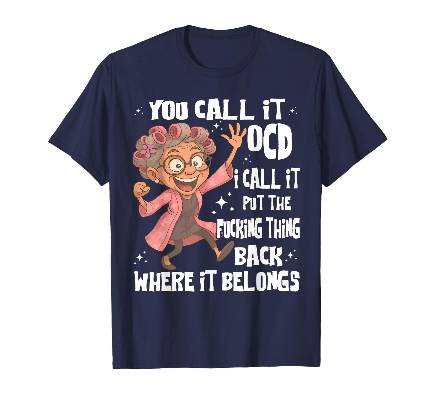 You Call It Ocd I Call Put The Fcking Thing Back Old Womem T-Shirt