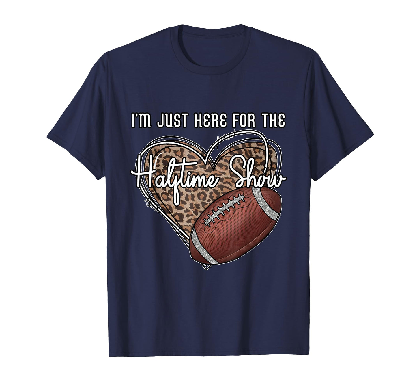 I'm Just Here for the Halftime show. Funny football T-Shirt