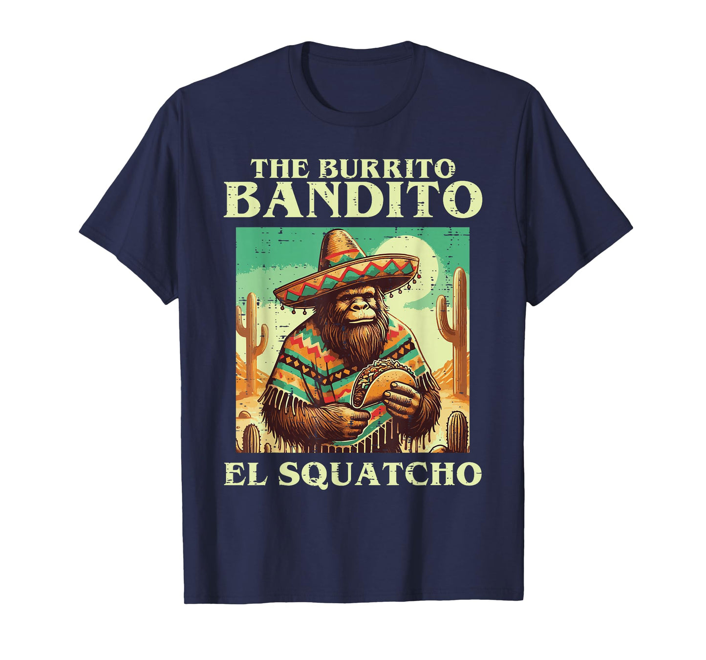 Sasquatch Burrito Bandito Bigfoot Mexican Food Men Women Kid T-Shirt