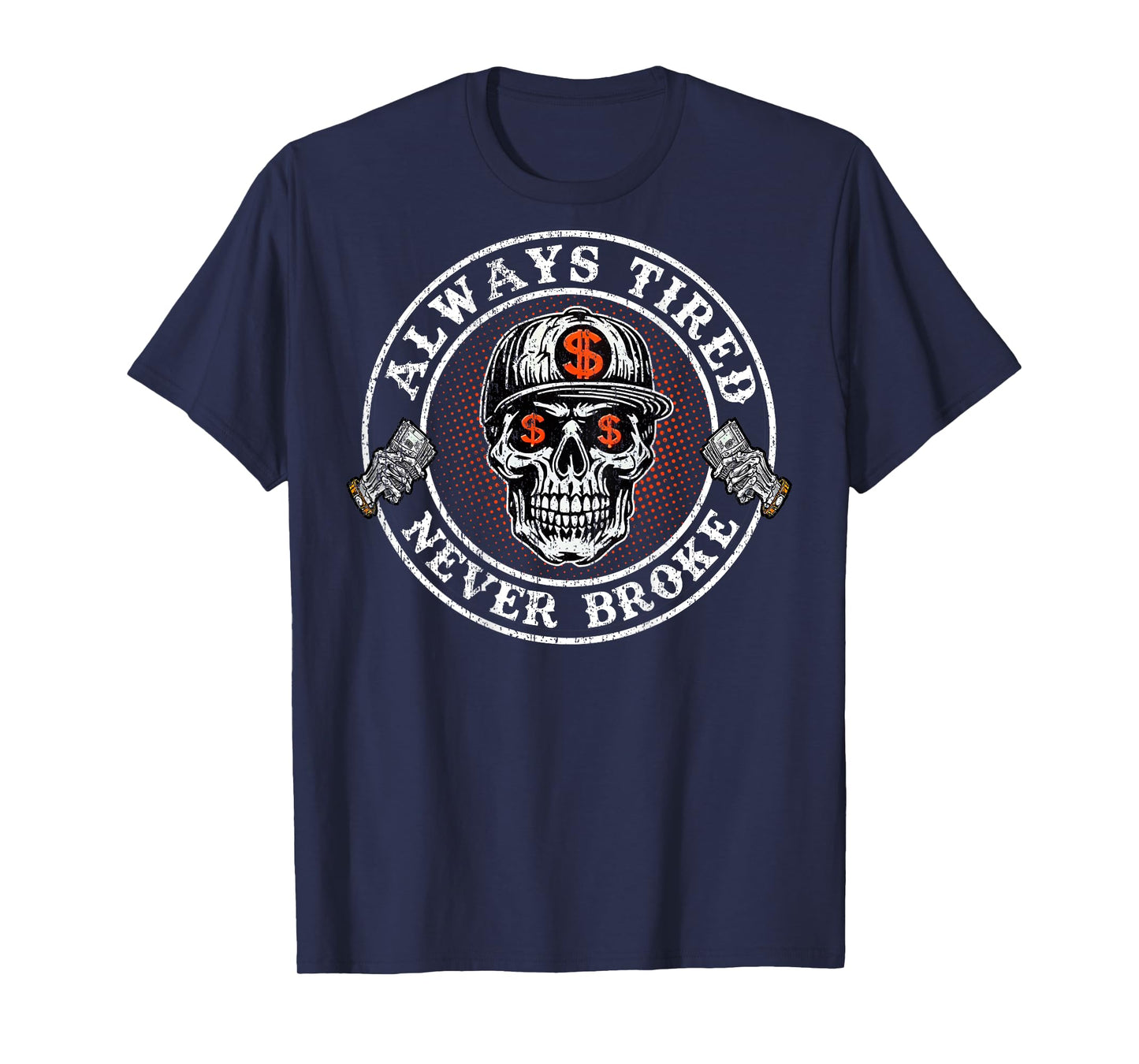 Always Tired Never Broke Skull (On Back) T-Shirt