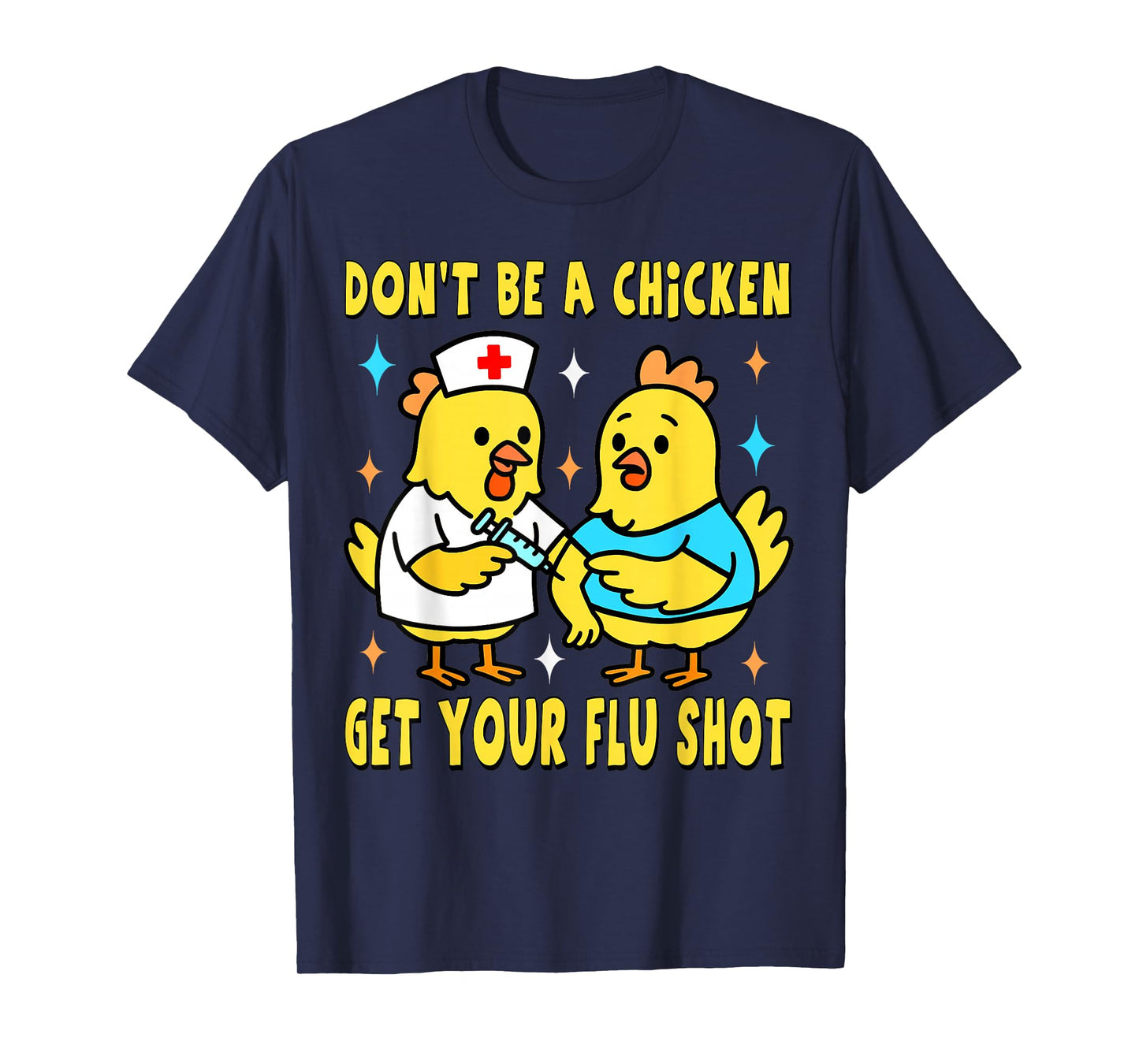 Get Your Flu Shot Funny Chickens Medical Nursing Chicken Hen T-Shirt
