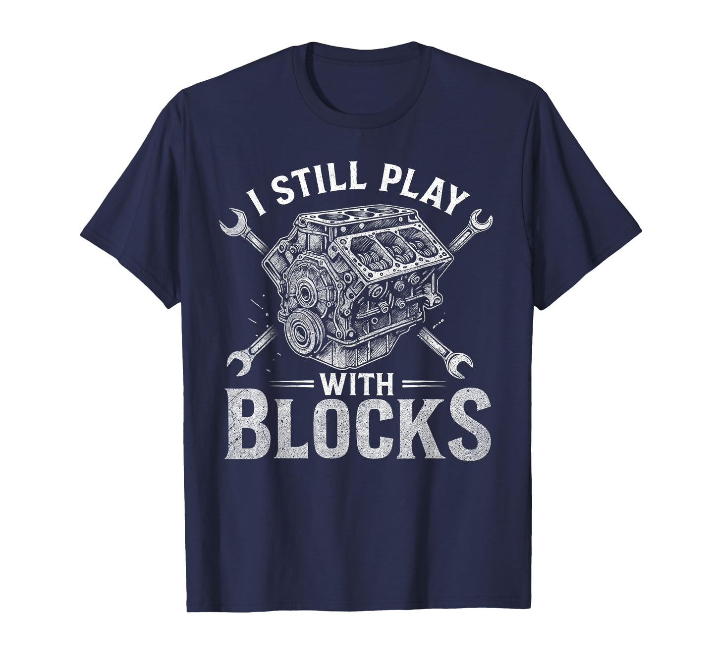 I Still Play With Blocks Funny Racing Maintenance Mechanic T-Shirt