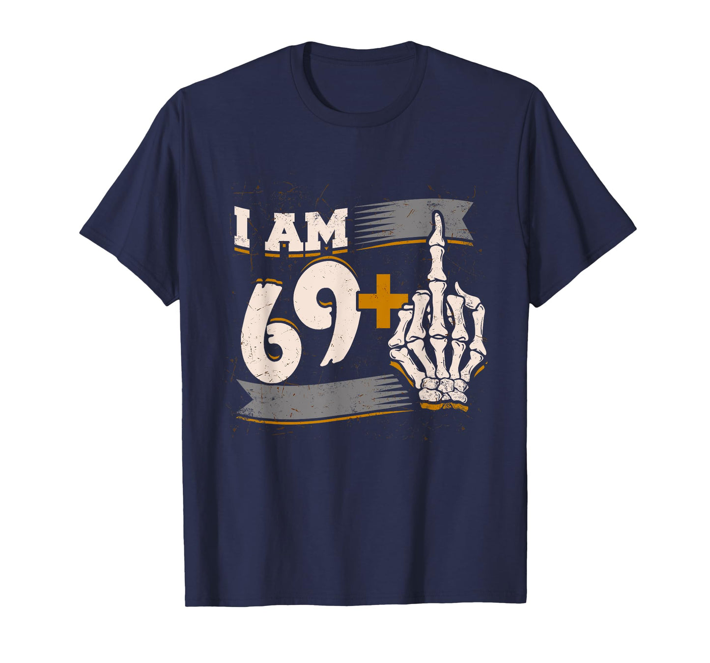 I Am 69 Plus Middle Finger Skeleton Bone 70th Birthday Shirt T-Shirt