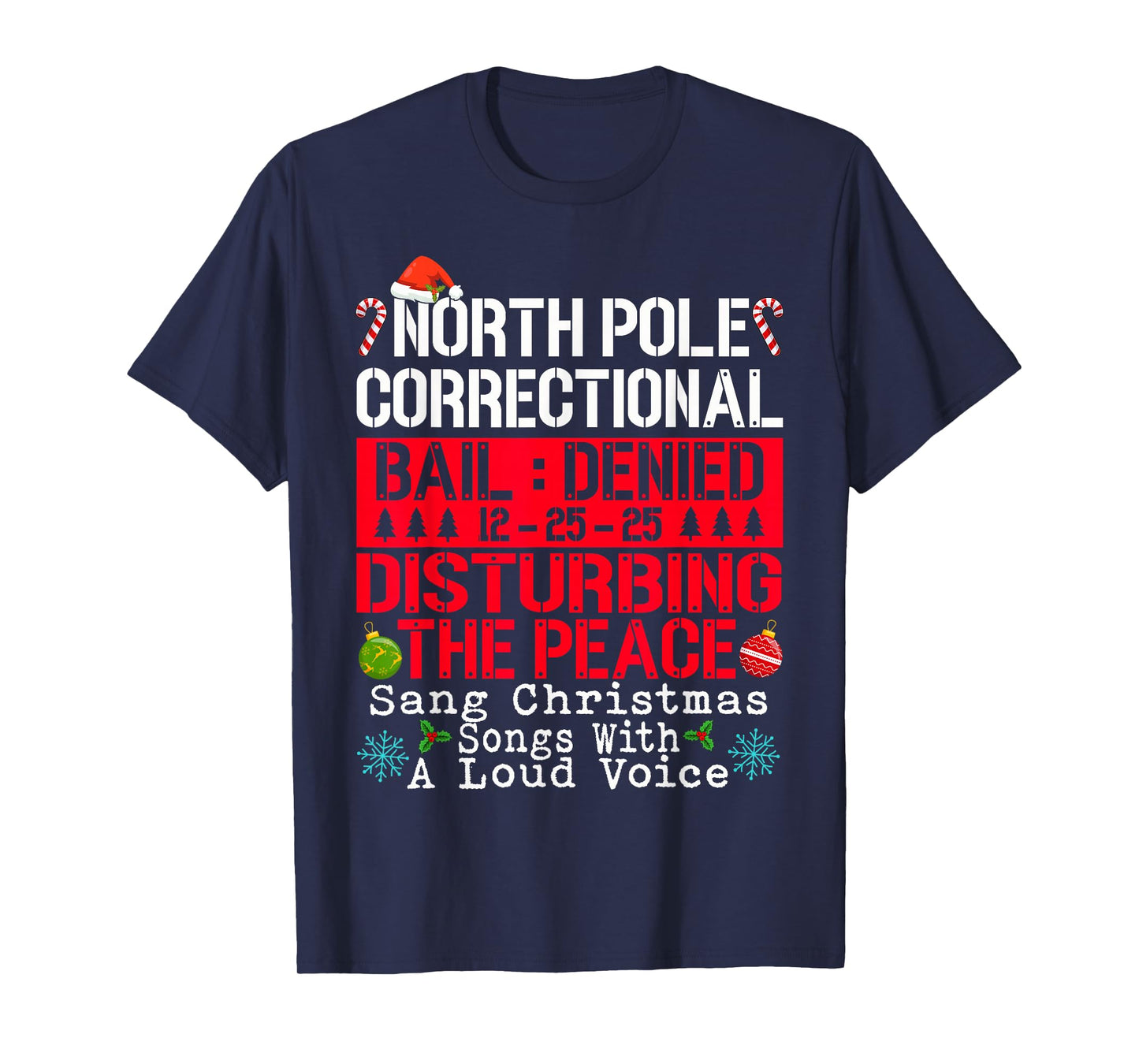 North Pole Correctional Sang Christmas Songs with Loud Voice T-Shirt