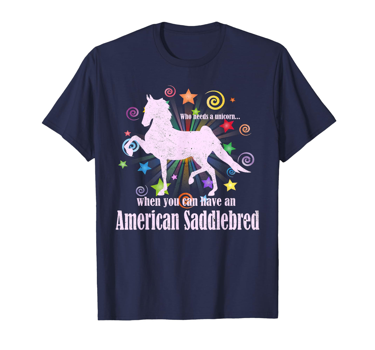 Who Needs A Unicorn When You Can Have An American Saddlebred T-Shirt