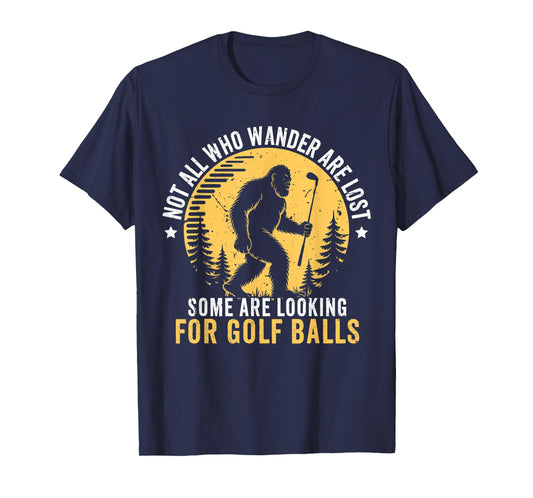 Not all Who Wander Are Lost Funny Bigfoot Golfing Golf Balls T-Shirt