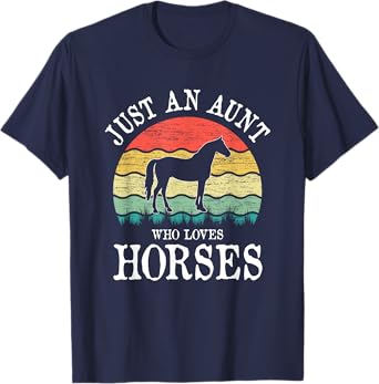 Just An Aunt Who Loves Horses T-Shirt