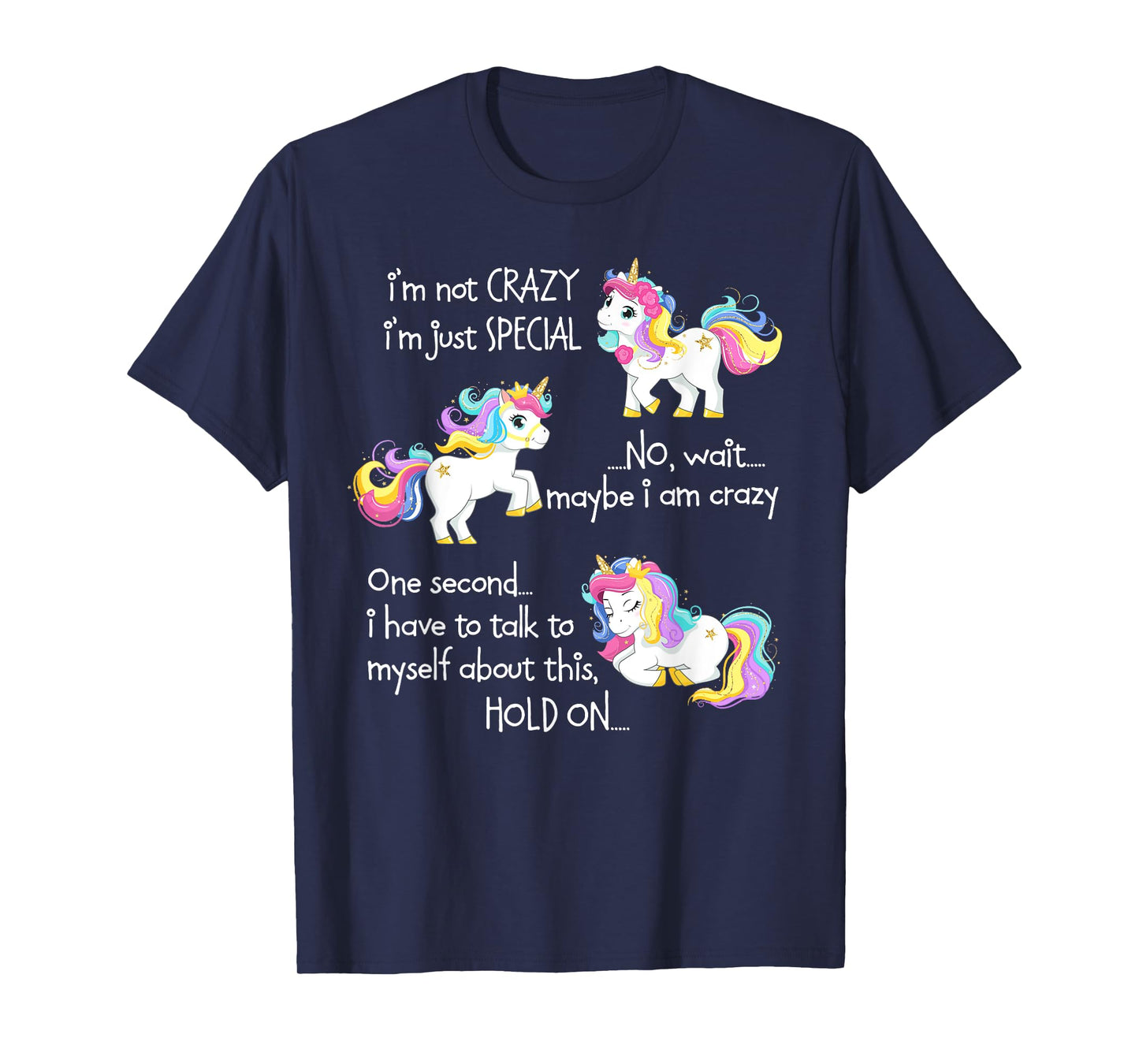 I'm Not Crazy I'm Just Special Unicorn Funny Quote T-Shirt