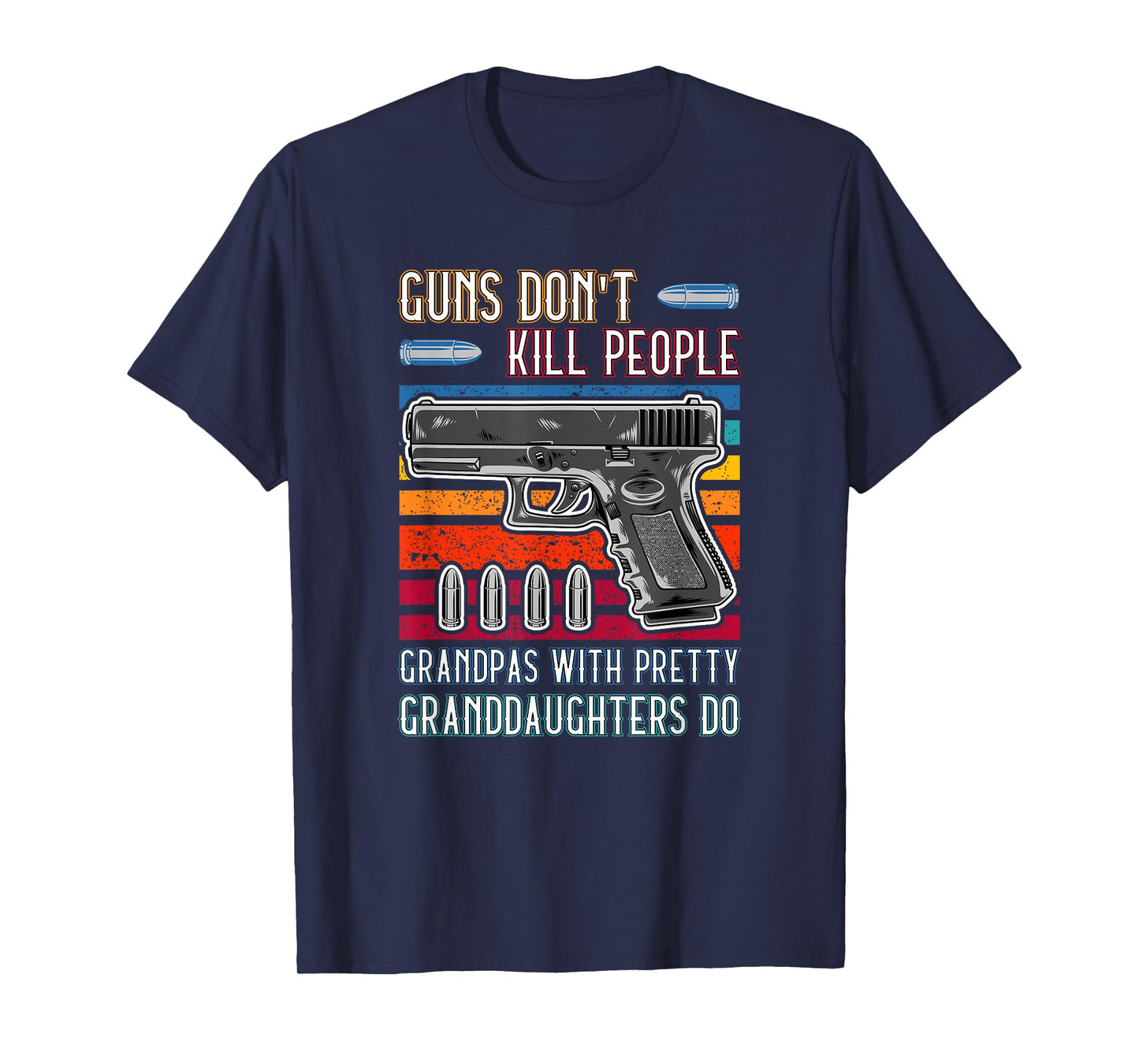 Guns Don't Kill People Grandpa With Pretty Granddaughters Do T-Shirt