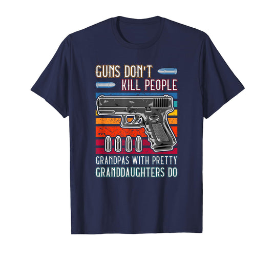 Guns Don't Kill People Grandpa With Pretty Granddaughters Do T-Shirt