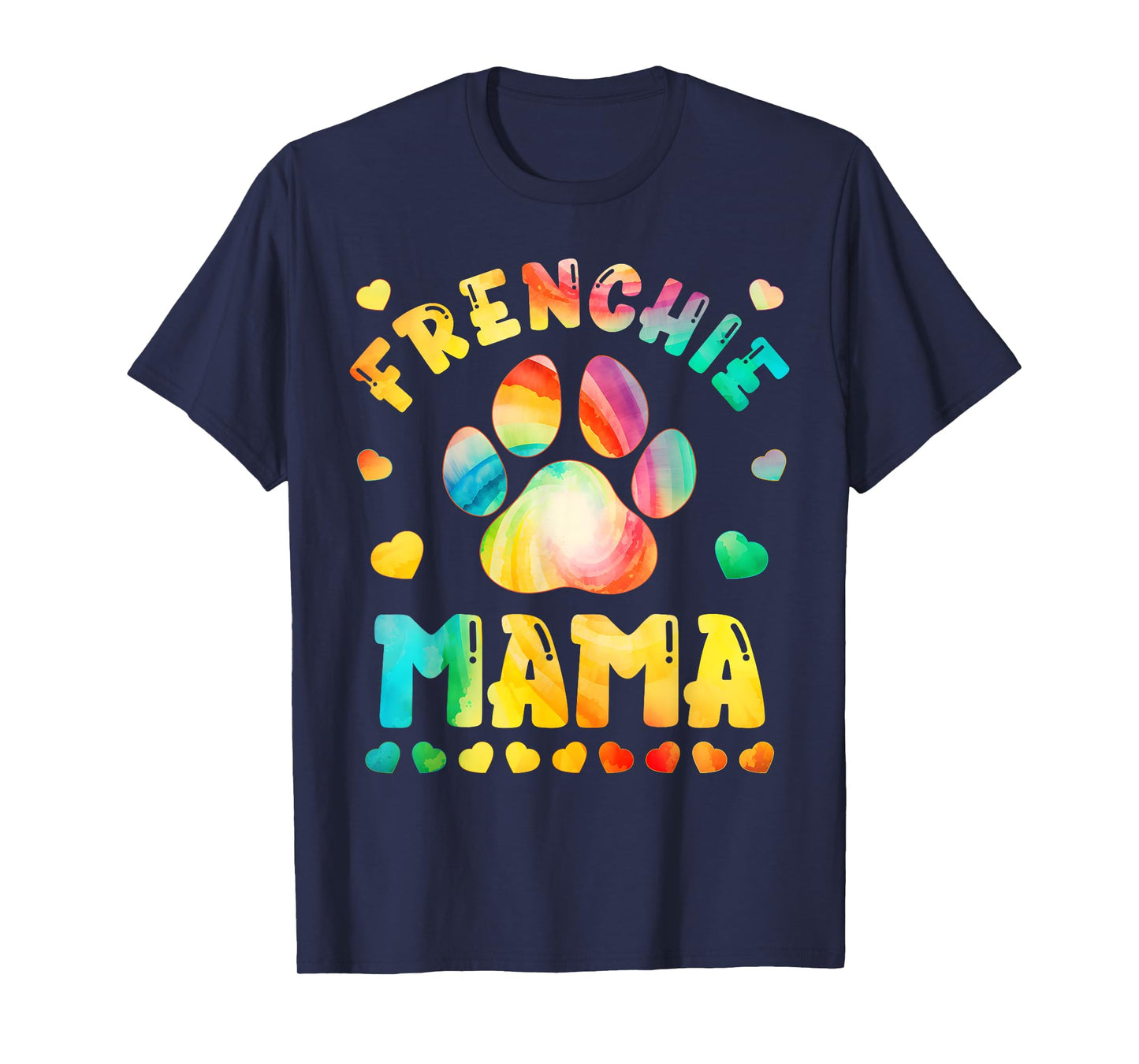 Colorful Dog Mom Tie Dye Dog Lover Paw Print Frenchie mama T-Shirt