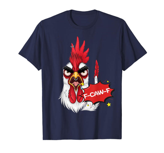 F-Caw-F Funny Chicken Humor Quote Rooster Meme T-Shirt