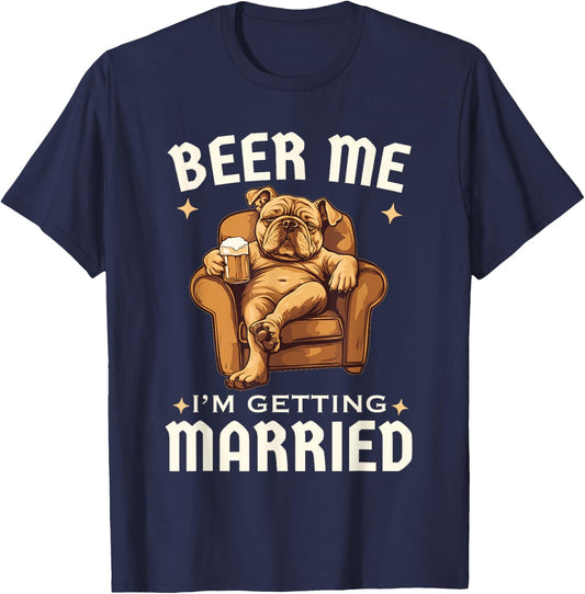 Beer Me Im Getting Married Funny Future Groom Bachelor Party T-Shirt
