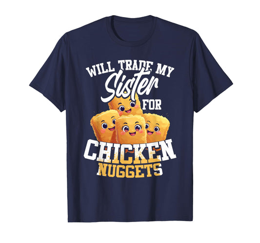 Will Trade My Sister For Chicken Nuggets T-Shirt