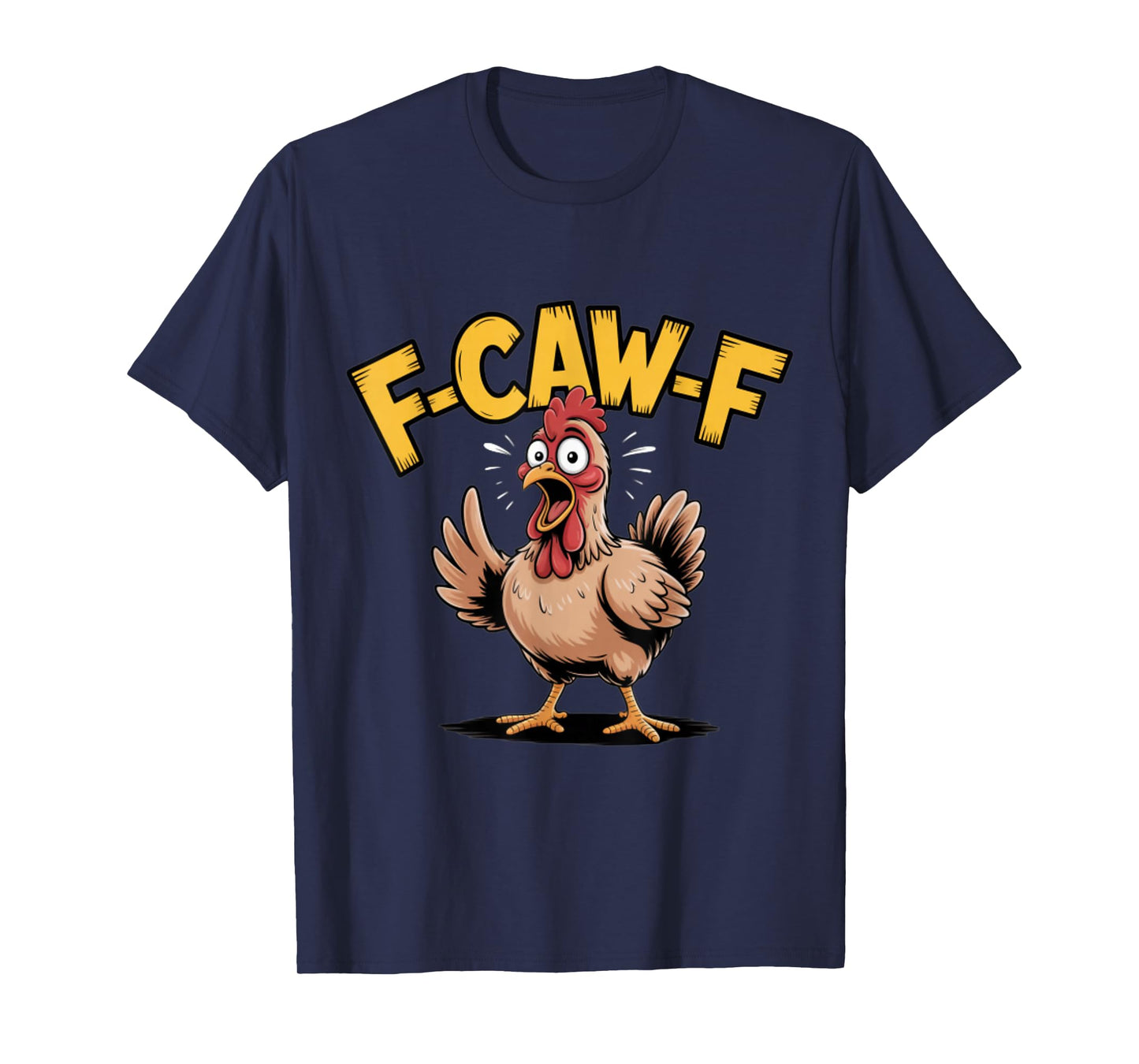 F-CAW-F Funny Chicken Scream Humor T-Shirt