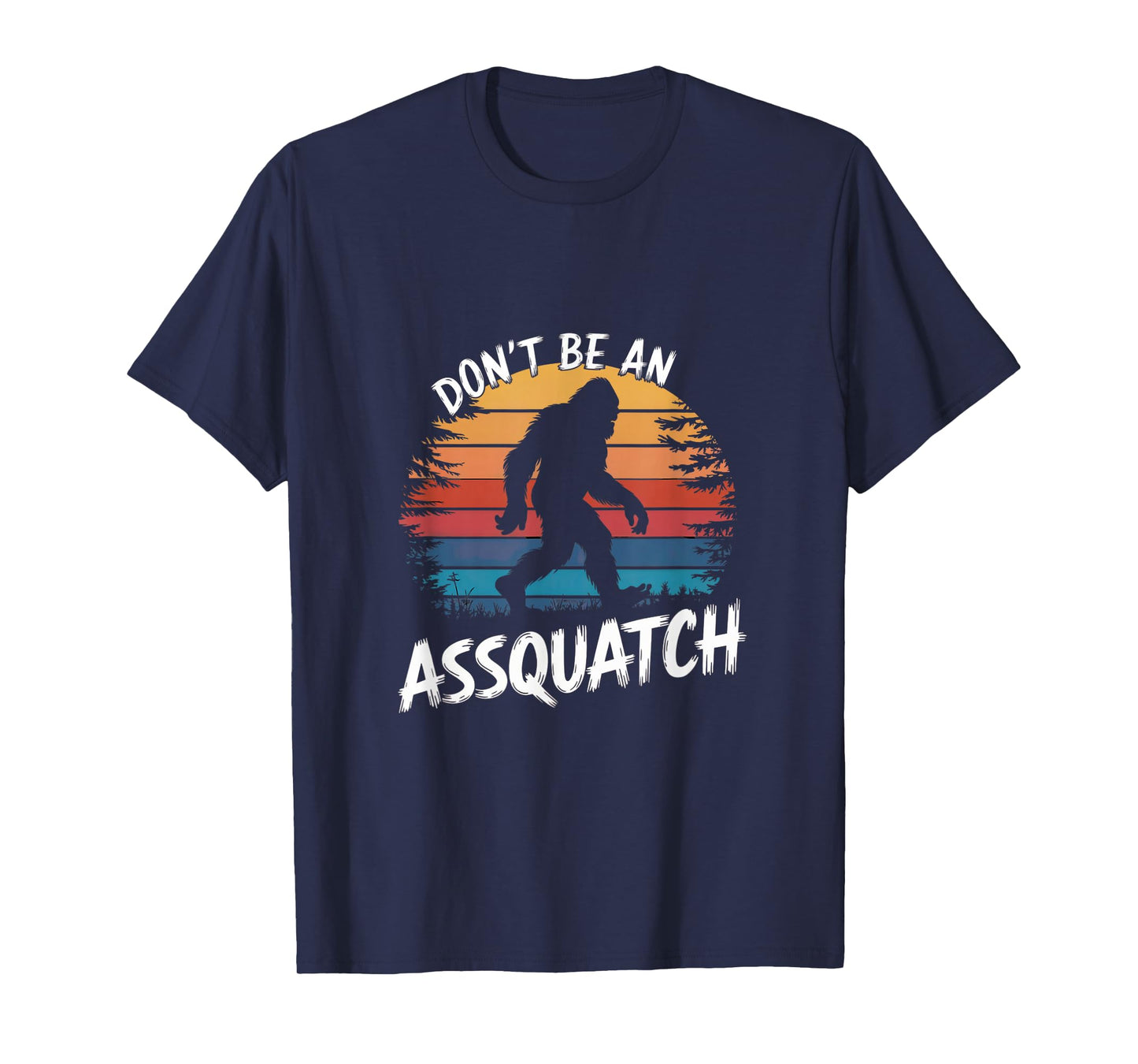 don't be an assquatch : funny sasquatch vintage bigfoot tee T-Shirt