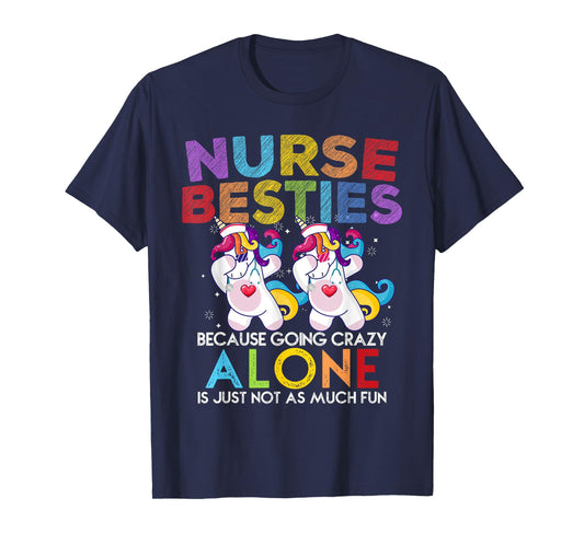 Nurse Besties Because Going Crazy Alone Is Not Fun T-Shirt