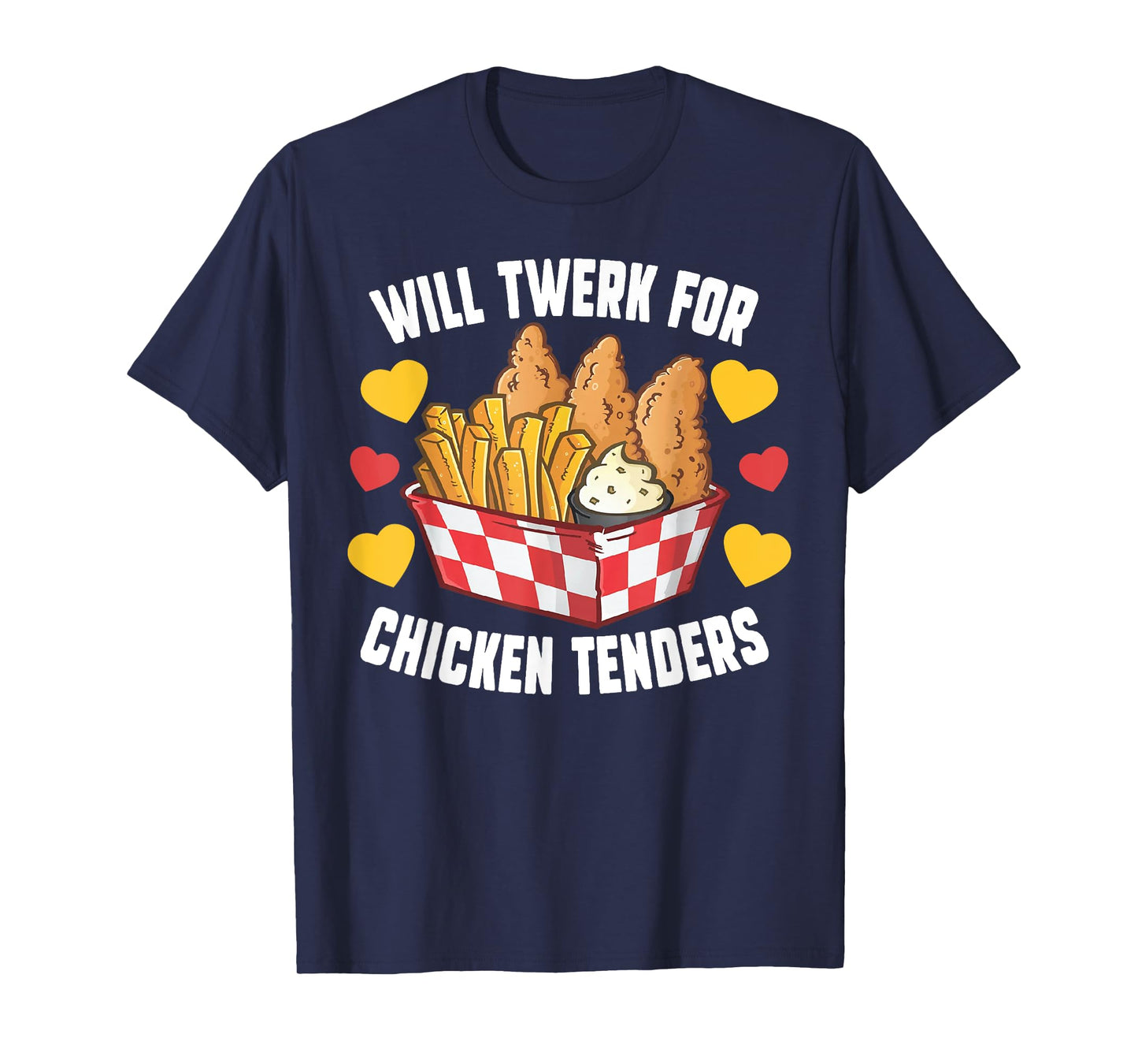 Will Twerk For Chicken Tenders Funny Fried Chicken T-Shirt