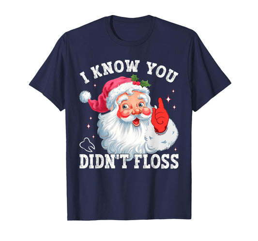 Funny Santa I Know You Didn't Floss Dentist Dental Christmas T-Shirt