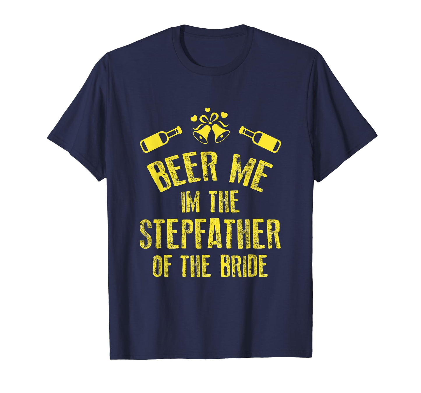 FUNNY BEER ME IM STEPFATHER OF THE BRIDE T-SHIRT Wedding T-Shirt