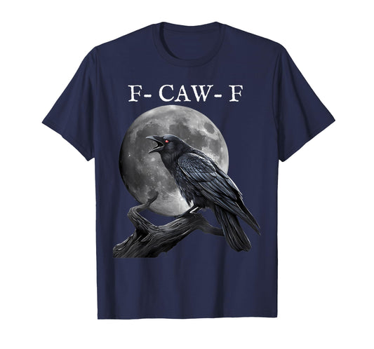 F-Caw-F Black Crow Black Bird Funny Crow F-Caw-F T-Shirt