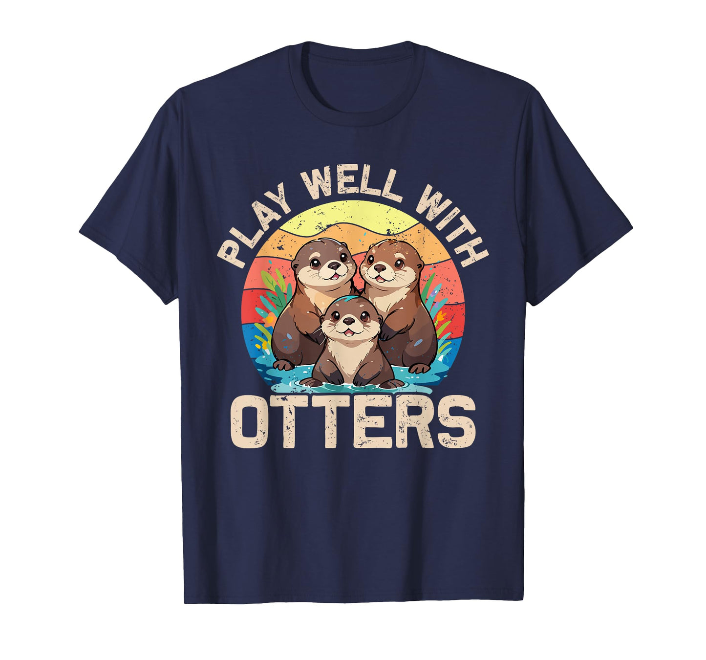 Plays Well With Otters Funny Otters Lover Men Women Kids T-Shirt