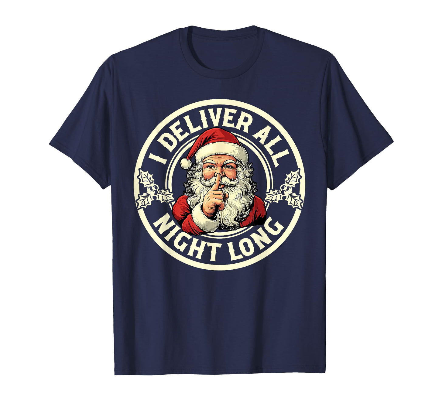 I Deliver All Night Long Funny Santa Christmas Xmas Pjs Mens T-Shirt