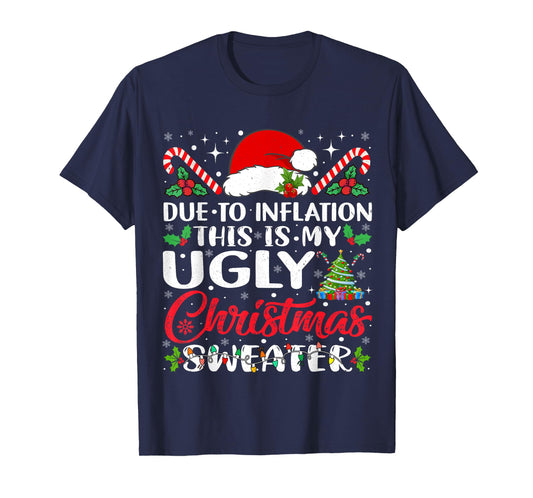Funny Due to Inflation Ugly Christmas Sweaters For Men Women T-Shirt