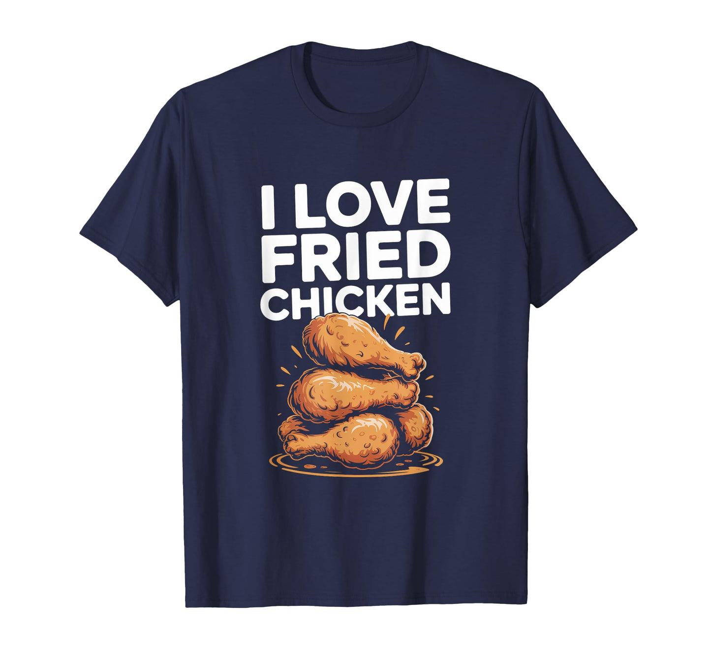 I Love Fried Chicken T-Shirt