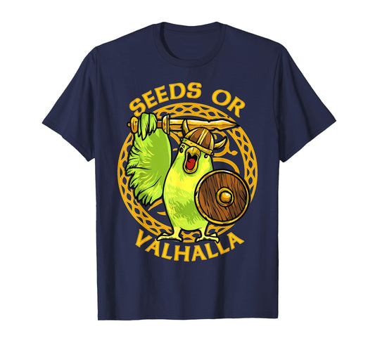 Seeds or Valhalla Viking Budgie Bird Meme Hilarious T-Shirt