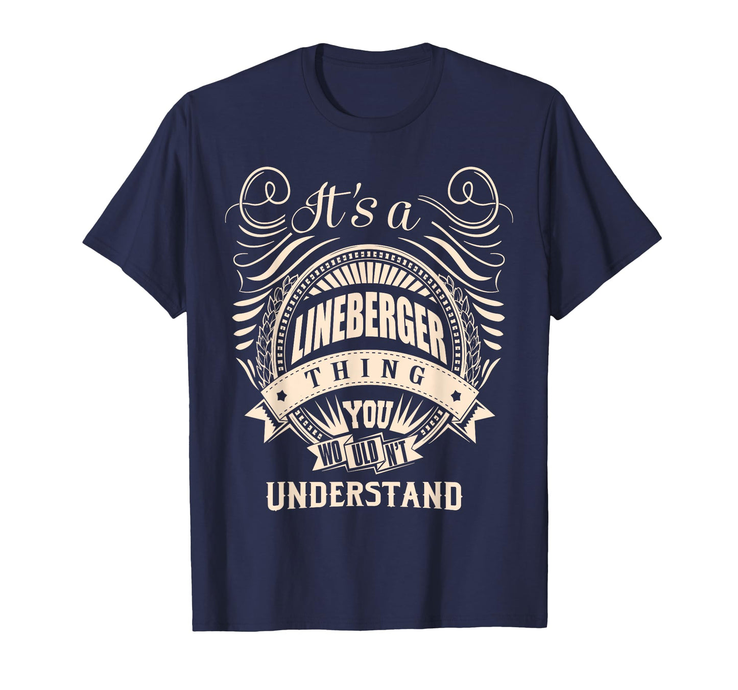 It is a LINEBERGER Thing Gifts T-Shirt