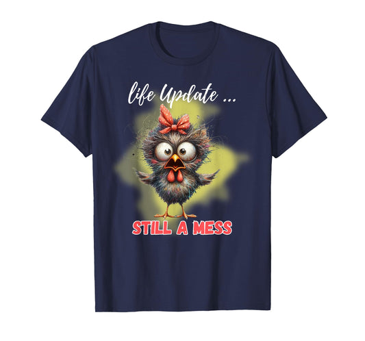 Life Update Still A Mess Funny Bird T-Shirt