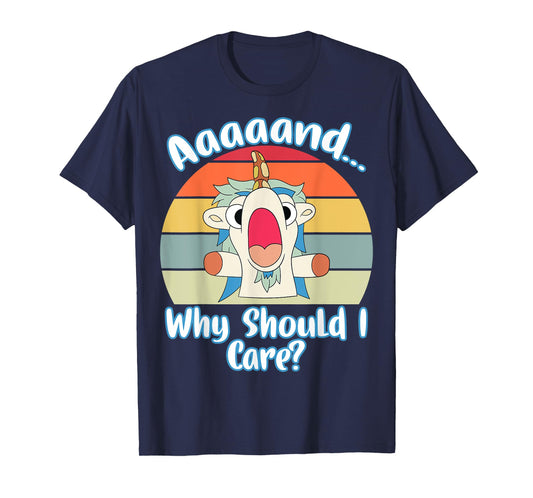 Annnd Why Should - I Care - Unicorn Apparel - Sarcastic T-Shirt