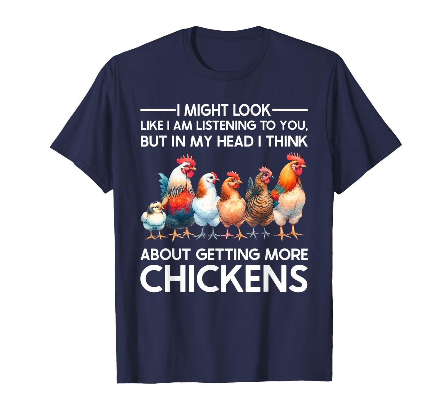I Am Thinking About Getting More Chickens Farming Farmer T-Shirt