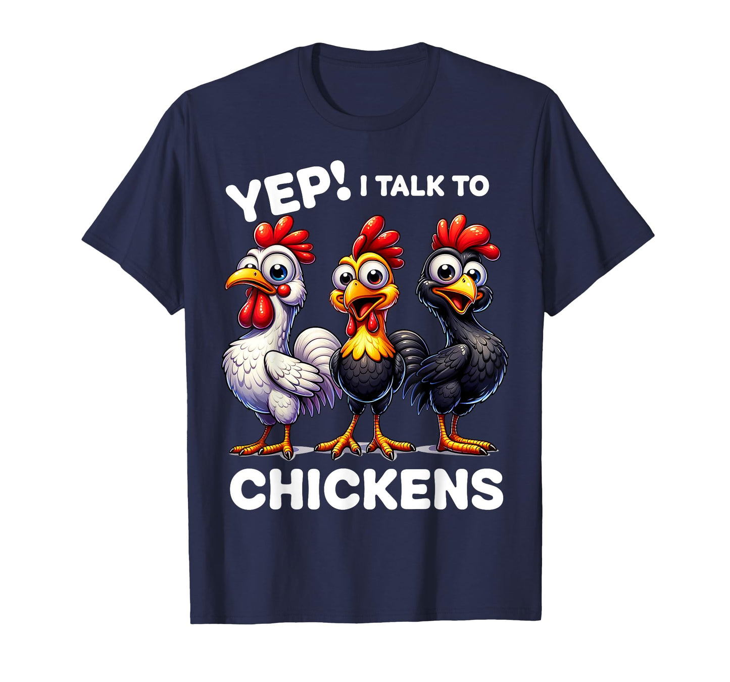 Yep I Talk To Chickens Funny Chicken Gifts For Men Women Kid T-Shirt