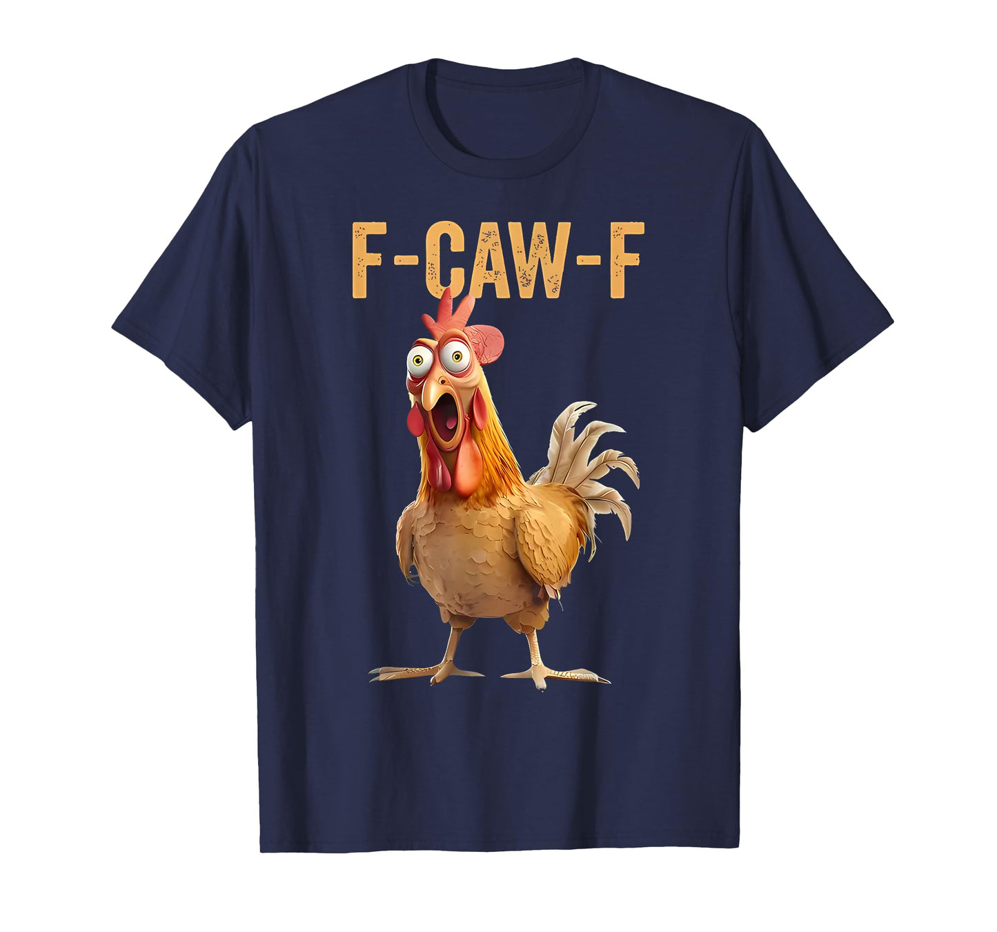 F-Caw-F Funny Chicken Humor Quote Rooster Meme T-Shirt