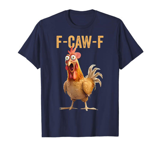 F-Caw-F Funny Chicken Humor Quote Rooster Meme T-Shirt