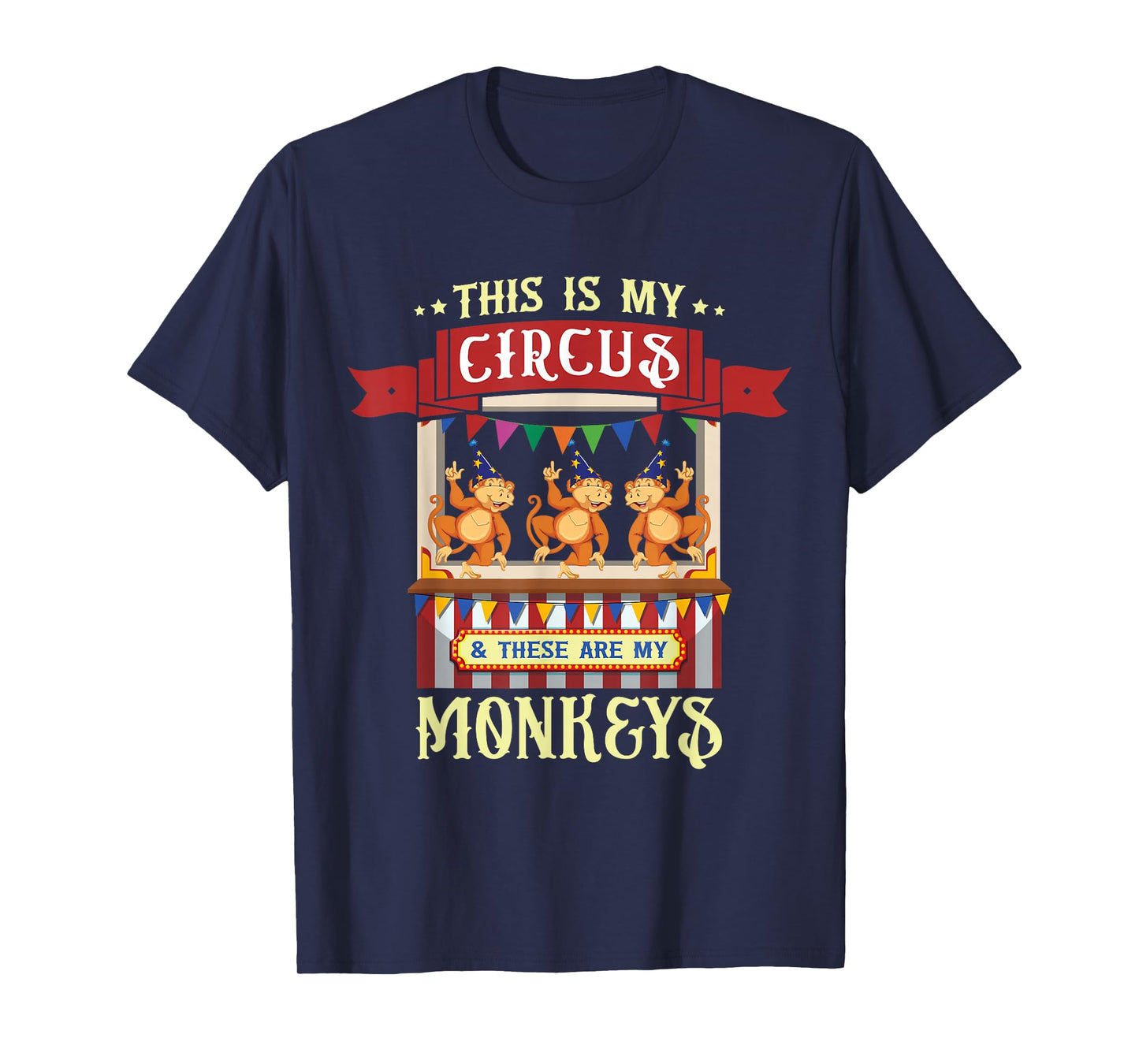 This Is My Circus And These Are My Monkeys Carnival T-Shirt