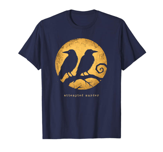Attempted Murder Funny Group of Crows Puns Birds Nature Pun T-Shirt