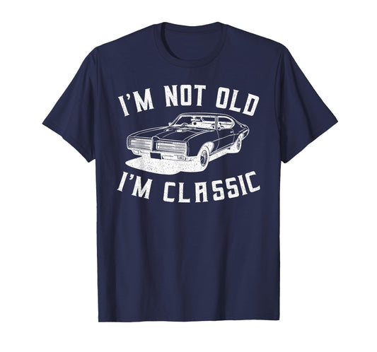 I'm Not Old I'm Classic I am Not Old I am Classic Funny Car T-Shirt