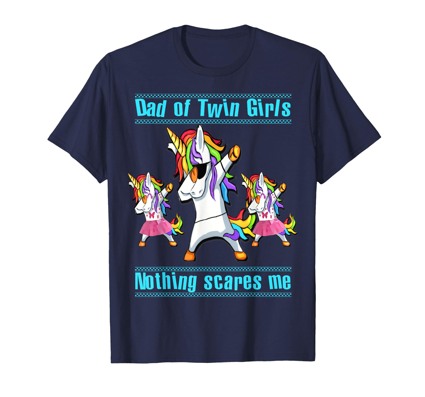 Dad Of Twin Girls Nothing Scares Me Dabbing Unicorn T-Shirt