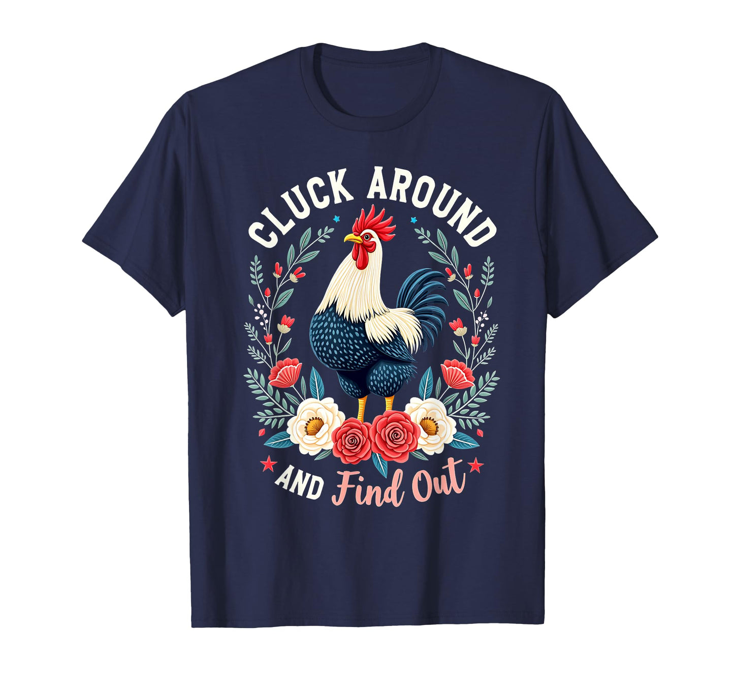 Cluck Around and Find Out For Men Women T-Shirt