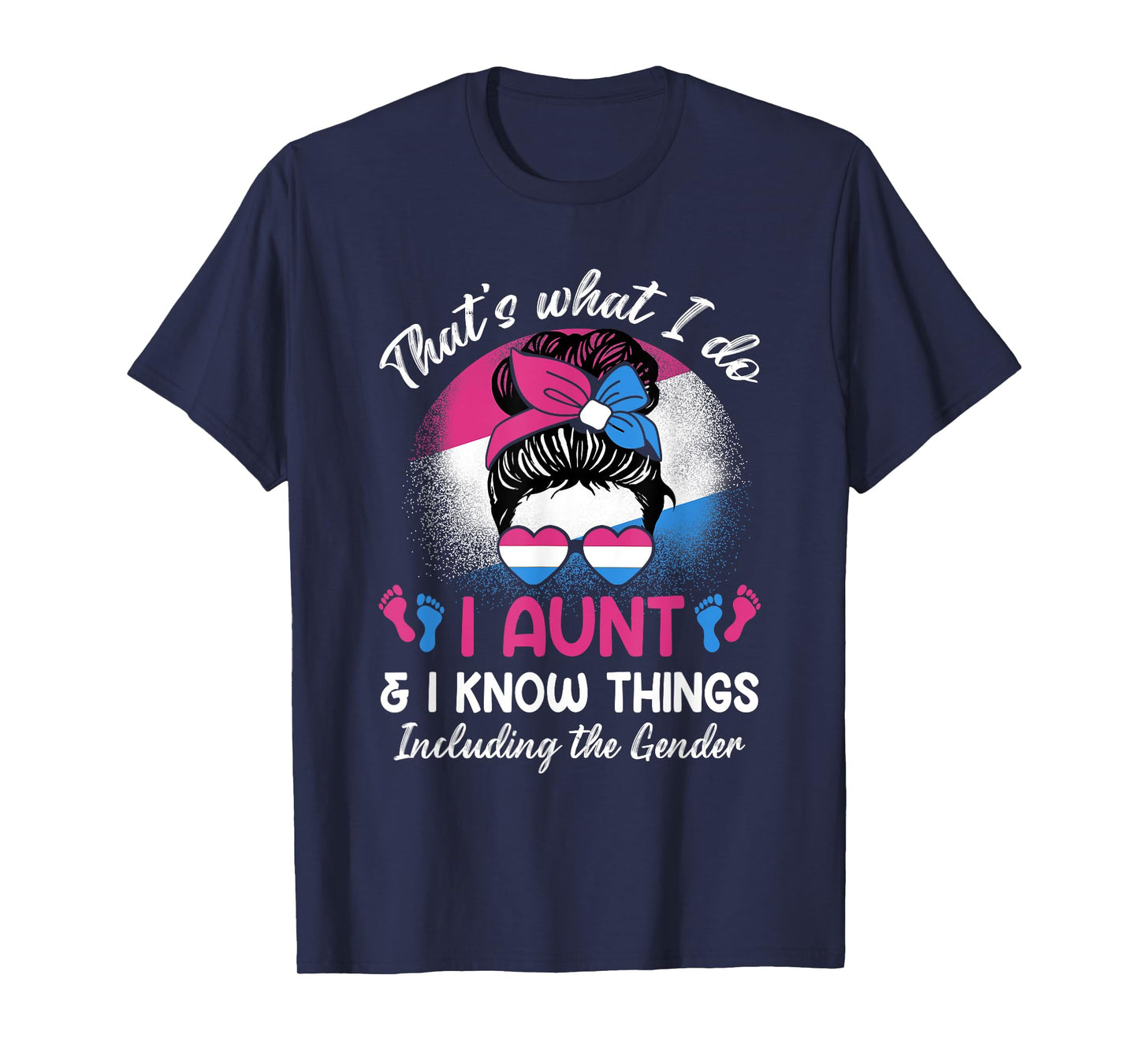 I Aunt and I Know Things Keeper of the Gender Messy Bun T-Shirt
