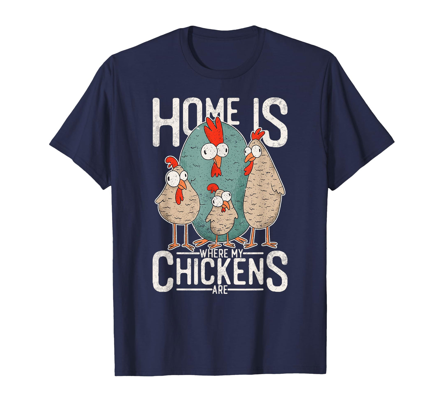 Funny chicken design - home is where my chickens are! T-Shirt