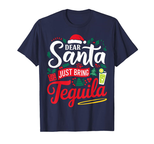 Dear Santa Just Bring Tequila Funny Xmas Tequila For Men T-Shirt