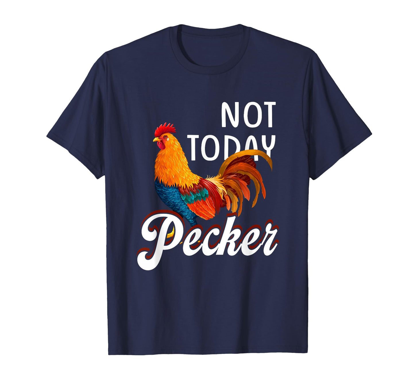 Not s Today Pecker Chicken Lover Farmer Crazy ChickenLady T-Shirt